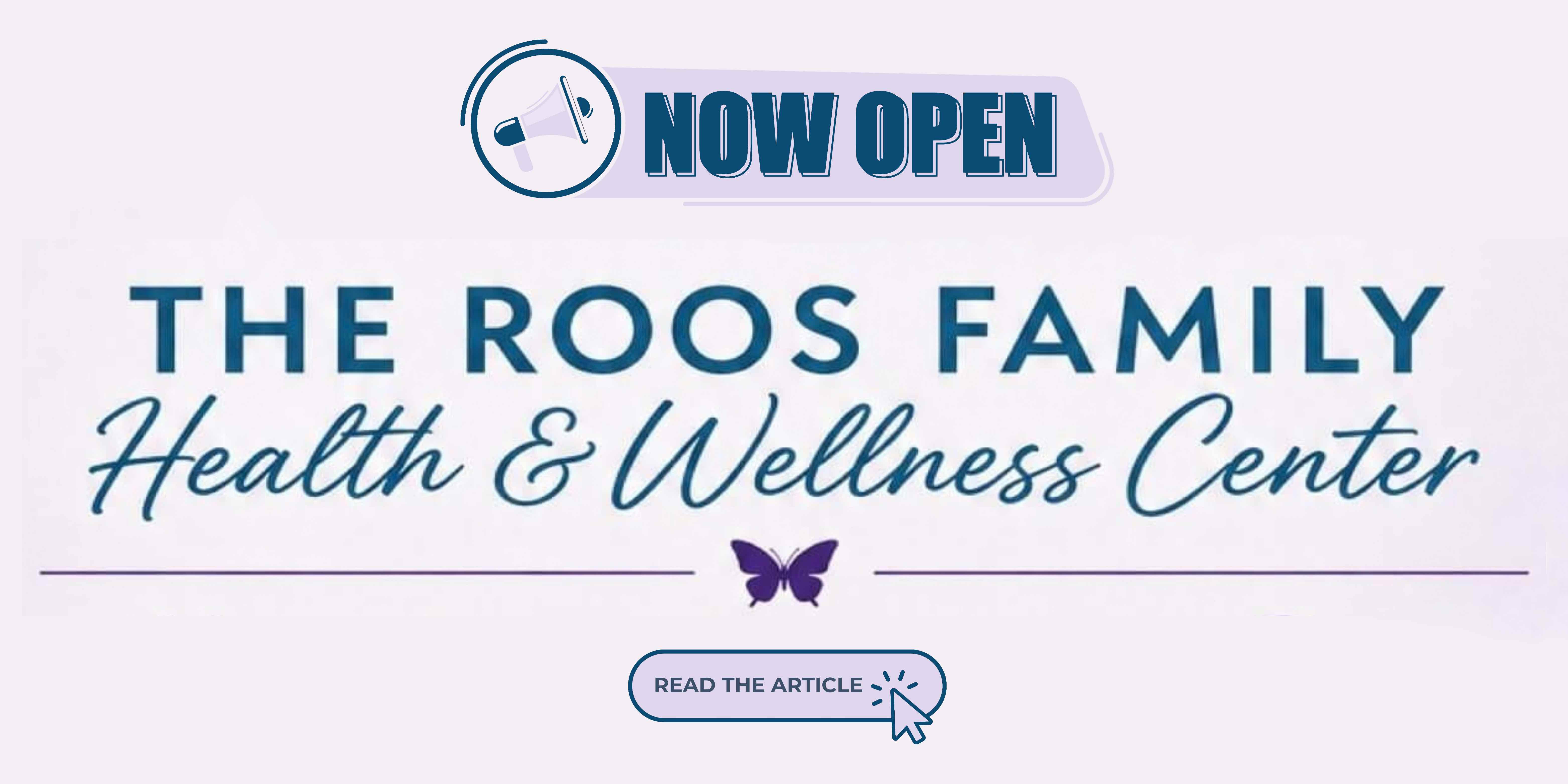 Now Open Ross Family Health & Wellness Center